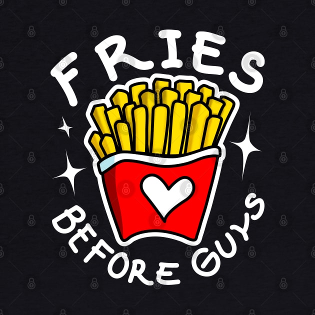 Fries Before Guys by PnJ